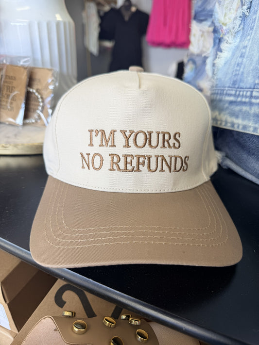 I'm Yours No Refunds Hat